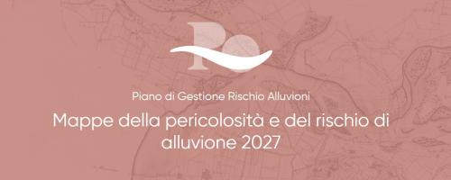 Mappe Pericolosità Alluvioni – Distretto Fiume Po